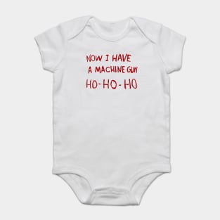 Now I Have A Machine Gun Ho Ho Ho Baby Bodysuit